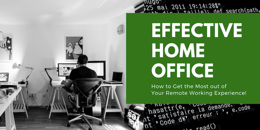 Effective Home Office - How to Get the Most out of Your Remote Working Experience