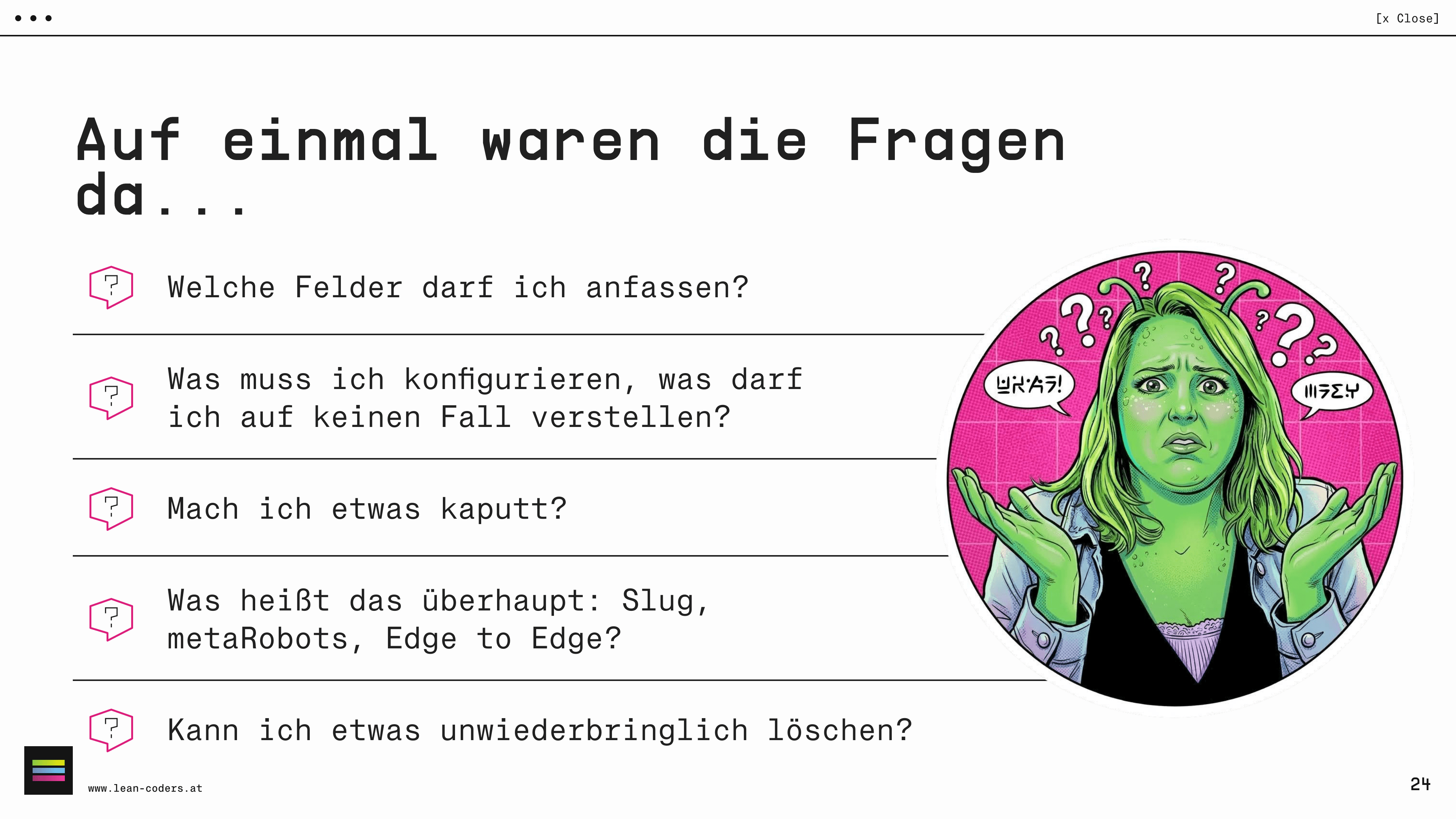 Text mit Fragen zu Programmier- oder Konfigurationsthemen, umgeben von einem pinken Hintergrund. Rechts ist eine verzweifelte, grüne Comicfigur mit Schulterlänge, die die Hände hebt und verwirrt wirkt. Sie hat kleine Fühler auf dem Kopf und denkt nach, während sie verschiedene Fragen über technische Aspekte stellt.