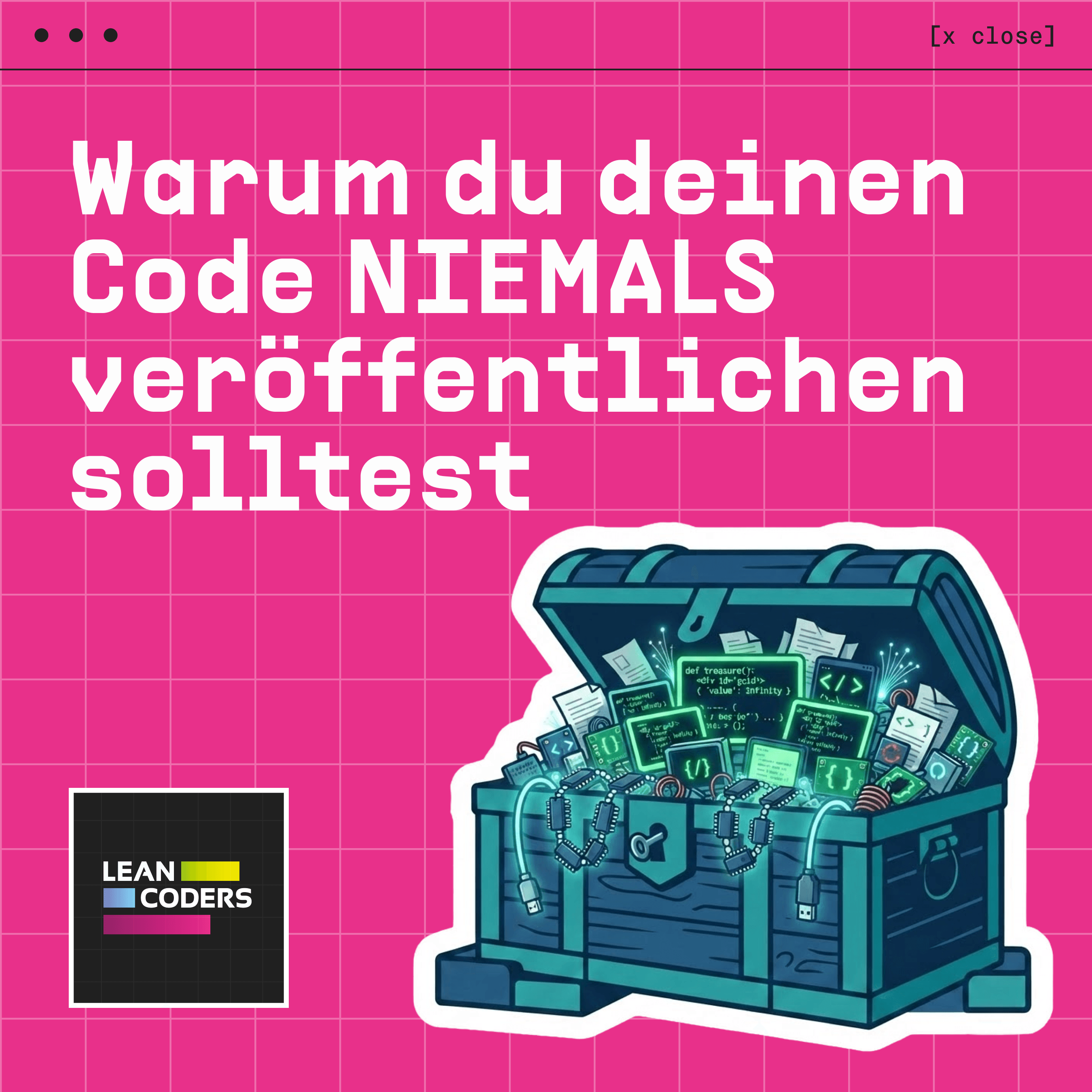 „Illustration einer offenen Schatzkiste, gefüllt mit Codezeilen, Dokumenten und technischen Symbolen, auf einem pinken Hintergrund. Der Text 'Warum du deinen Code NIEMALS veröffentlichen solltest' hebt die zentrale Botschaft hervor.“