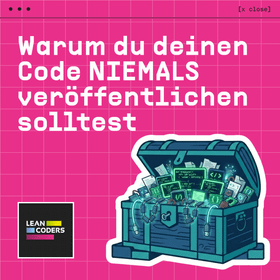 „Illustration einer offenen Schatzkiste, gefüllt mit Codezeilen, Dokumenten und technischen Symbolen, auf einem pinken Hintergrund. Der Text 'Warum du deinen Code NIEMALS veröffentlichen solltest' hebt die zentrale Botschaft hervor.“