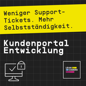 „Grafik mit dem Slogan 'Weniger Support-Tickets. Mehr Selbstständigkeit.' und dem Titel 'Kundenportal Entwicklung' in auffälliger Schrift auf schwarzem Hintergrund.“