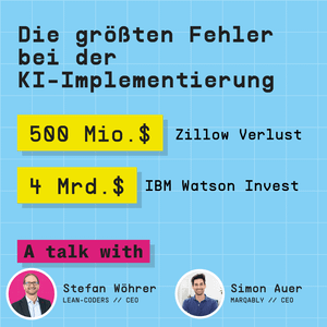 „Grafik mit dem Titel 'Die größten Fehler bei der KI-Implementierung', die Verluste von 500 Mio. $ bei Zillow und Investitionen von 4 Mrd. $ in IBM Watson zeigt. Unten stehen die Namen und Titel von Stefan Wöhrer (LEAN-CODERS, CEO) und Simon Auer (MARQABLY, CEO) im Kreis.“
