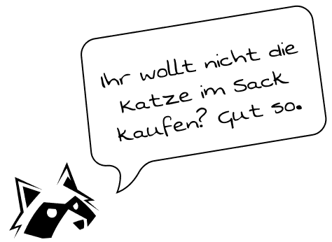Sprechblase mit der Aufschrift „Ihr wollt nicht die Katze im Sack kaufen? Gut so.“ neben einer stilisierten Tierzeichnung.