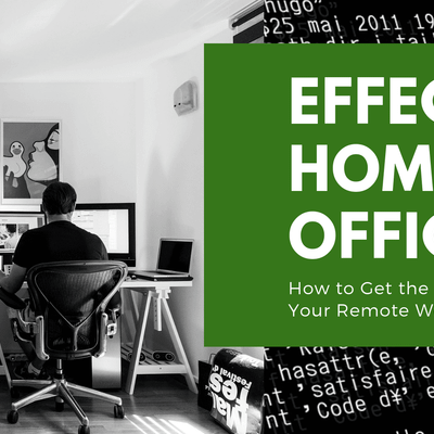 Effective Home Office - How to Get the Most out of Your Remote Working Experience
