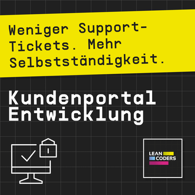 „Grafik mit dem Slogan 'Weniger Support-Tickets. Mehr Selbstständigkeit.' und dem Titel 'Kundenportal Entwicklung' in auffälliger Schrift auf schwarzem Hintergrund.“