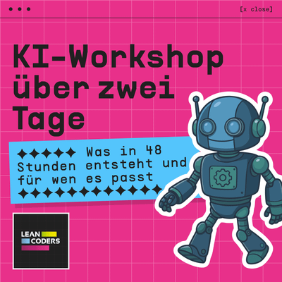 KI-Workshop über zwei Tage, mit einem bunten Hintergrund und einem stilisierten Roboter, der darauf hinweist, was in 48 Stunden entsteht und für wen der Workshop geeignet ist. Logo von Lean Coders in der unteren linken Ecke.